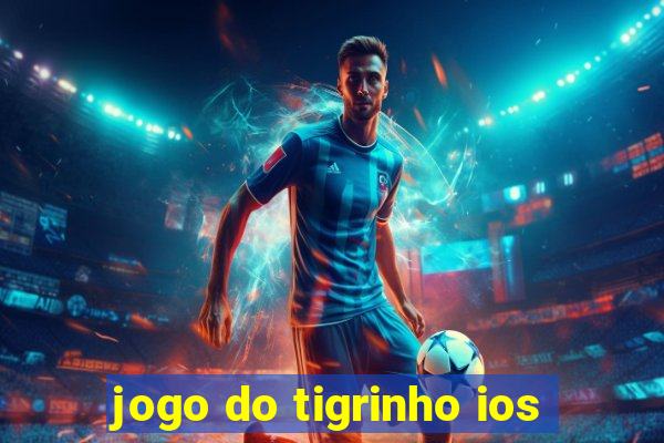 jogo do tigrinho ios